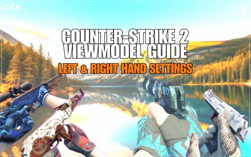 Thumbnail of article Counter-Strike 2 Viewmodel Guide: Left Hand & Right Hand Settings